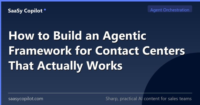 How to Build an Agentic Framework for Contact Centers That Actually Works — SaaSy Copilot