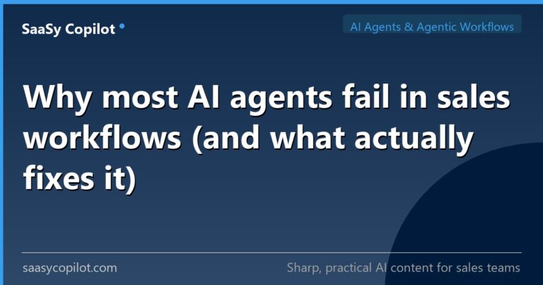 Why most AI agents fail in sales workflows (and what actually fixes it) — SaaSy Copilot